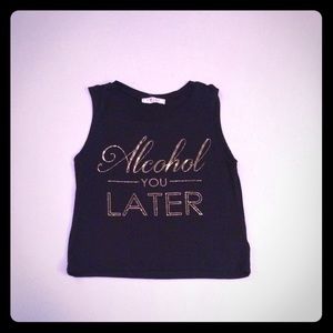 NEW black tank “Alcohol You Later” 
(gold)small